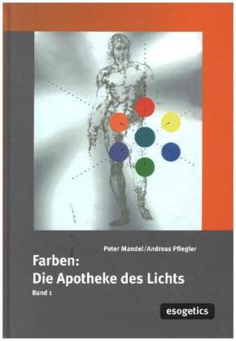 Farben, die Apotheke des Lichtes. Bd.1
