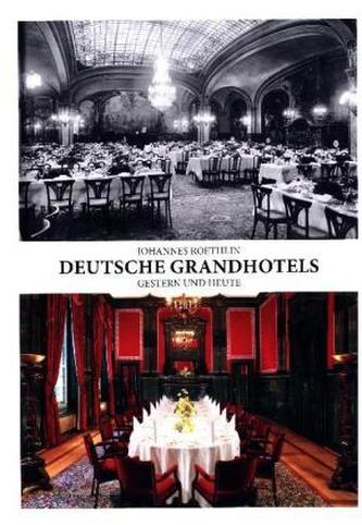 Deutsche Grandhotels - gestern und heute