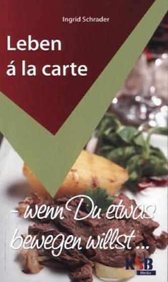 Leben a la carte - Wenn du etwas bewegen willst
