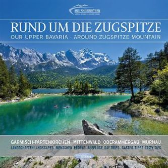 Rund um die Zugspitze. Our Upper Bavaria - Around Zugspitze Mountain