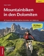 Mountainbiken in den Dolomiten - 43 Routen in den südwestlichen Dolomiten mit SellaRonda