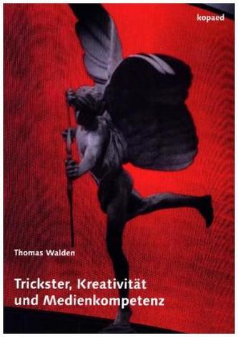 Trickster, Kreativität und Medienkompetenz