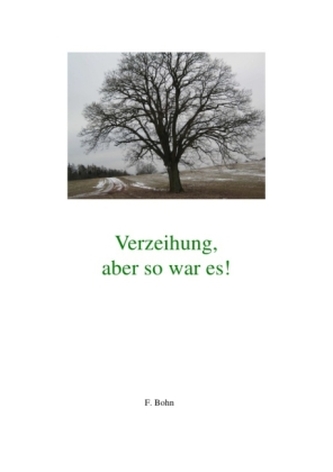 Verzeihung,aber so war es!