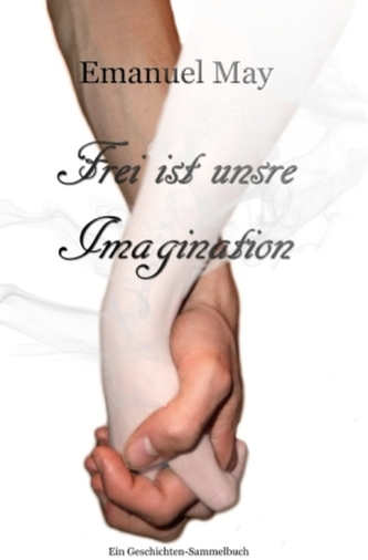 Frei ist unsre Imagination