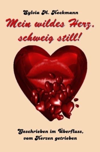 MEIN WILDES HERZ, SCHWEIG STILL