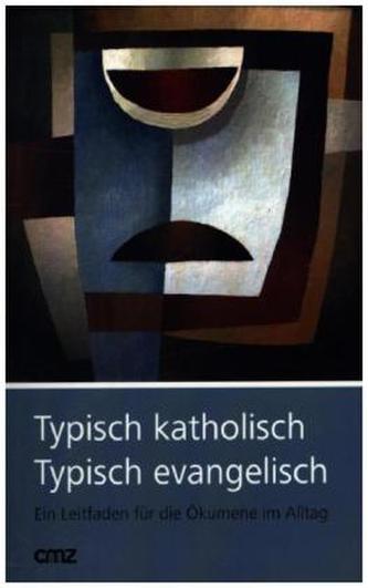 Typisch katholisch. Typisch evangelisch