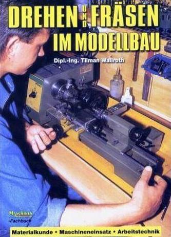 Drehen und Fräsen im Modellbau