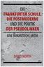 Die Frankfurter Schule, die Postmoderne und die Politik der Pseudolinken