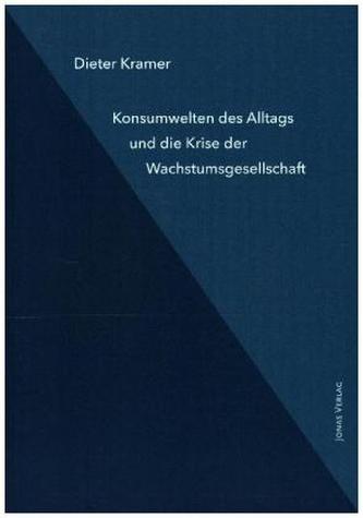 Konsumwelten des Alltags und die Krise der Wachstumsgesellschaft