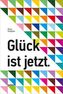 Glück ist jetzt