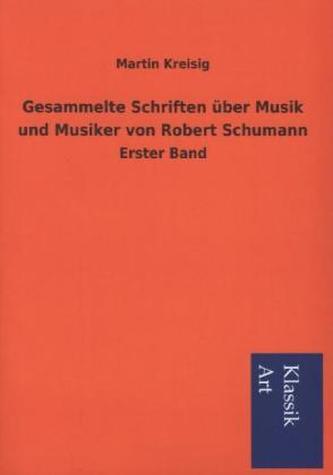 Gesammelte Schriften über Musik und Musiker von Robert Schumann. Bd.1
