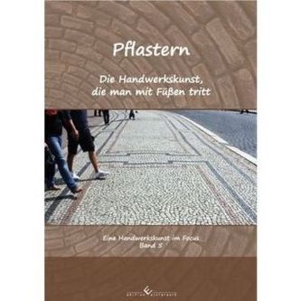 Pflastern - Die Handwerkskunst, die man mit Füßen tritt. Bd.5