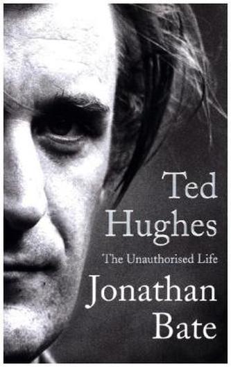 Ted Hughes: The Unauthorised Life