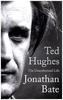 Ted Hughes: The Unauthorised Life
