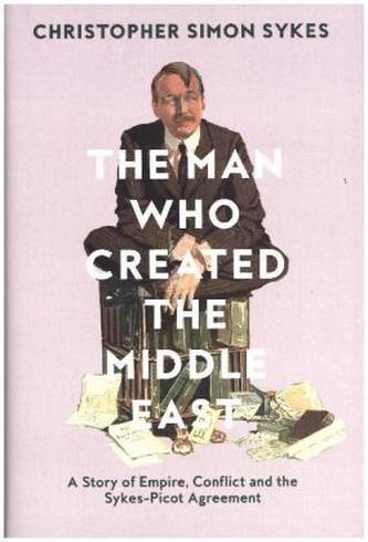 The Man Who Created The Middle East