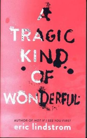 A Tragic Kind Of Wonderful
