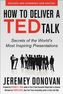 How to Deliver a TED Talk: Secrets of the World's Most Inspiring Presentations, revised and expanded new edition, with a forewor