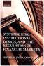 Systemic Risk, Institutional Design, and the Regulation of Financial Markets