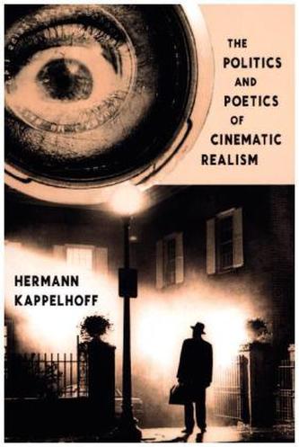 The Politics and Poetics of Cinematic Realism