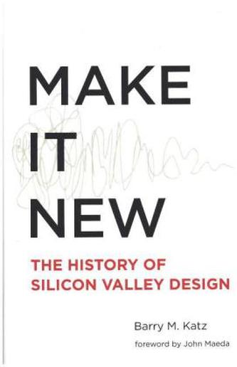 Make It New - The History of Silicon Valley Design