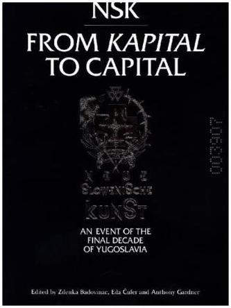 NSK from Kapital to Capital - an Event of the Final Decade of Yugoslavia