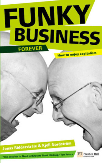 Funky Business Forever: How to enjoy capitalism