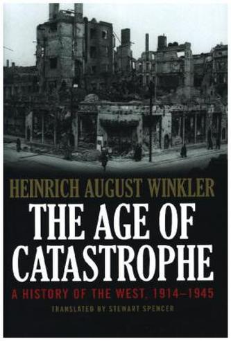 The Age of Catastrophe: A History of the West 1914--1945
