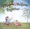 Maple & Willow Together