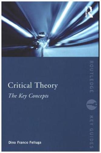 Critical Theory: The Key Concepts