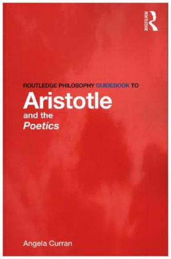 Routledge Philosophy GuideBook to Aristotle and the Poetics