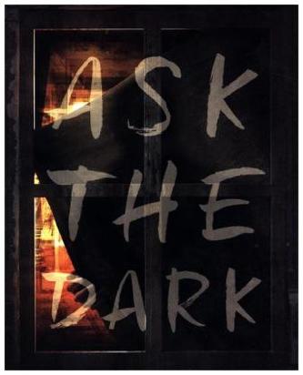 Ask the Dark