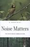 Noise Matters