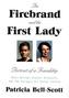 The Firebrand and the First Lady