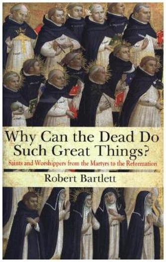 Why Can the Dead Do Such Great Things?