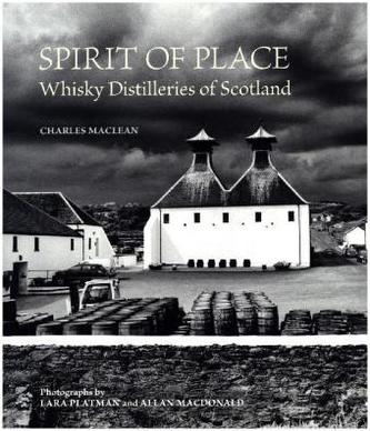 Spirit of Place, Scotland's Great Whisky Distilleries