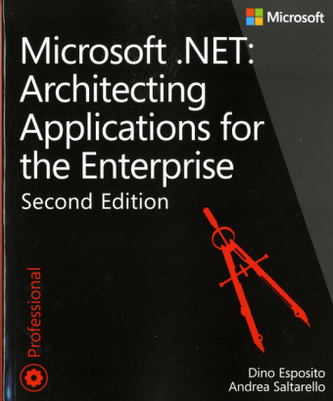Microsoft® .NET: Architecting Applications for the Enterprise
