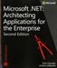 Microsoft® .NET: Architecting Applications for the Enterprise