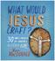 What Would Jesus Craft?