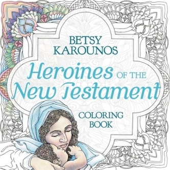 Heroines of the New Testament - Coloring Book