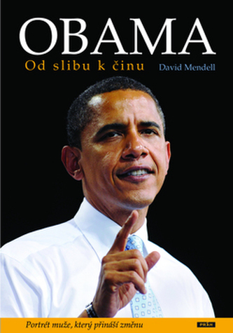OBAMA Od slibu k činu Portrét muže, který přináší změnu