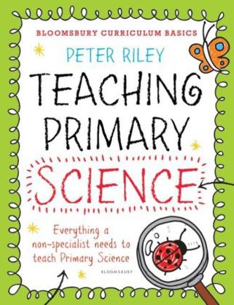 Bloomsbury Curriculum Basics: Teaching Primary Science