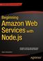 Beginning Amazon Web Services with Node.js