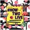 How Two Live