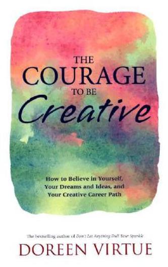 The Courage to Be Creative