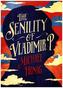 The Senility of Vladimir P