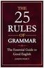 The 25 Rules of Grammar