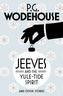 Jeeves and the Yule-Tide Spirit and Other Stories