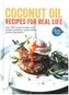 Coconut Oil: Recipes For Real Life