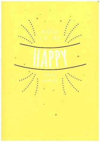 How to be Happy