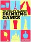 The World's Craziest Drinking Games